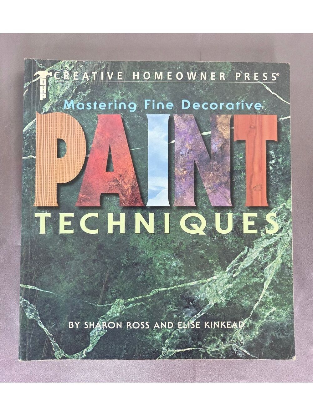 Mastering Fine Decorative Paint Techniques by Elise Kinkead; Sharon Ross